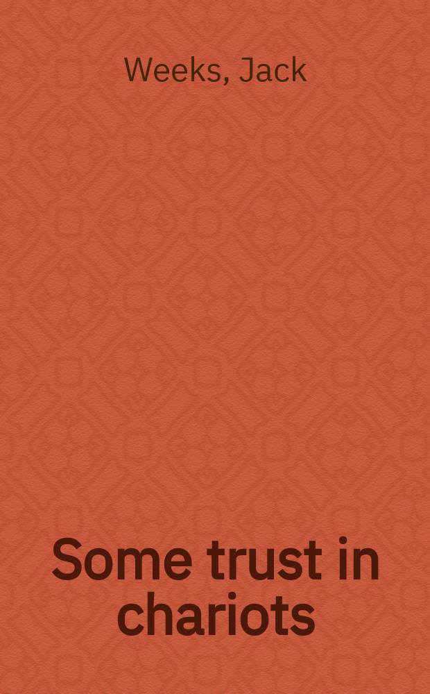Some trust in chariots : A novel