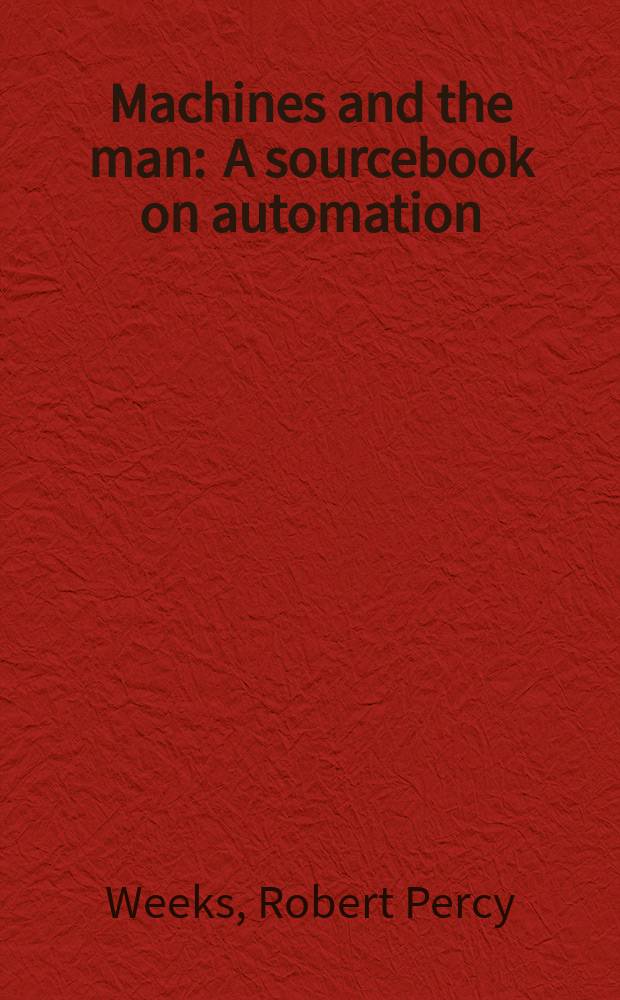 Machines and the man : A sourcebook on automation