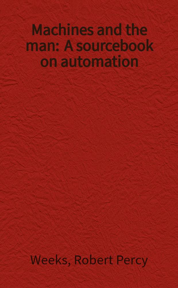Machines and the man : A sourcebook on automation