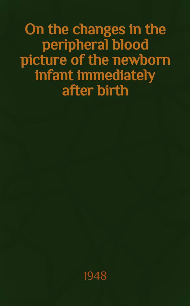 On the changes in the peripheral blood picture of the newborn infant immediately after birth