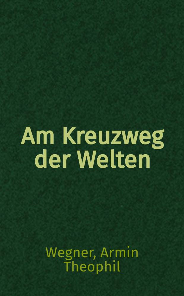 Am Kreuzweg der Welten : Eine Reise vom Kaspischen Meer zum Nill