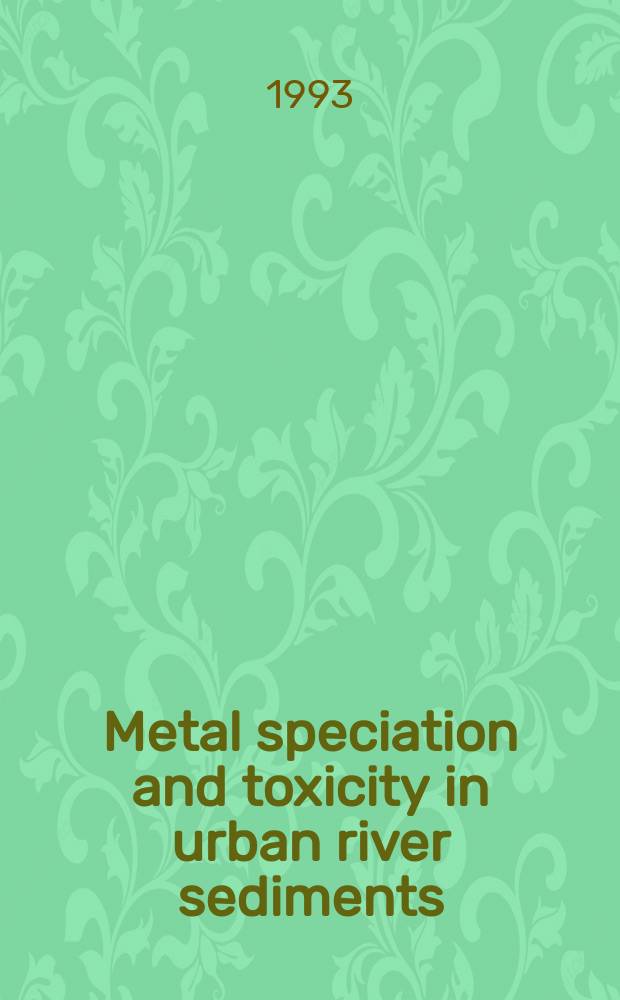 Metal speciation and toxicity in urban river sediments : Akad. avh.
