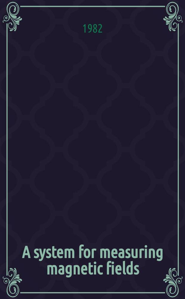 A system for measuring magnetic fields