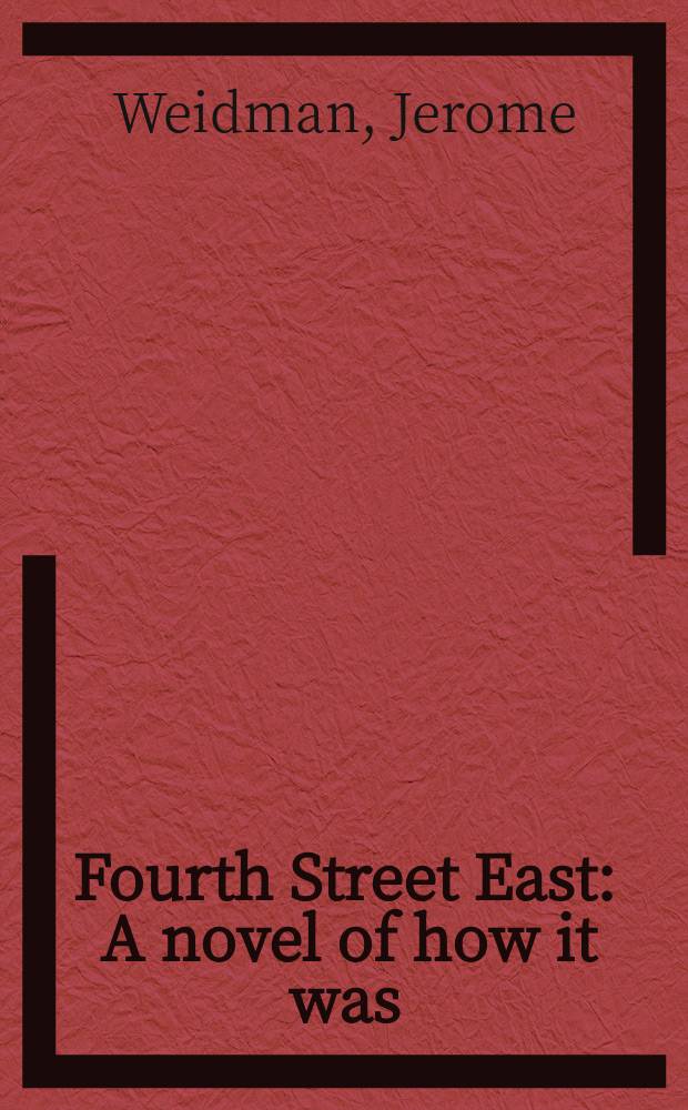 Fourth Street East : A novel of how it was