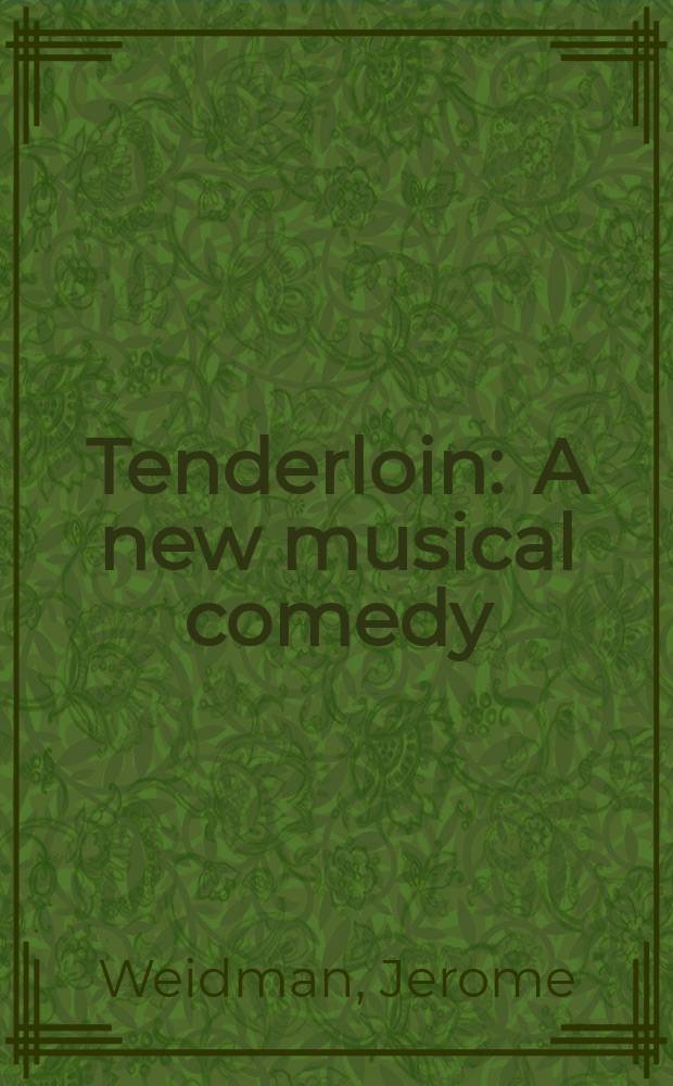 Tenderloin : A new musical comedy : (Based on the novel by Samuel Hopkins Adams)