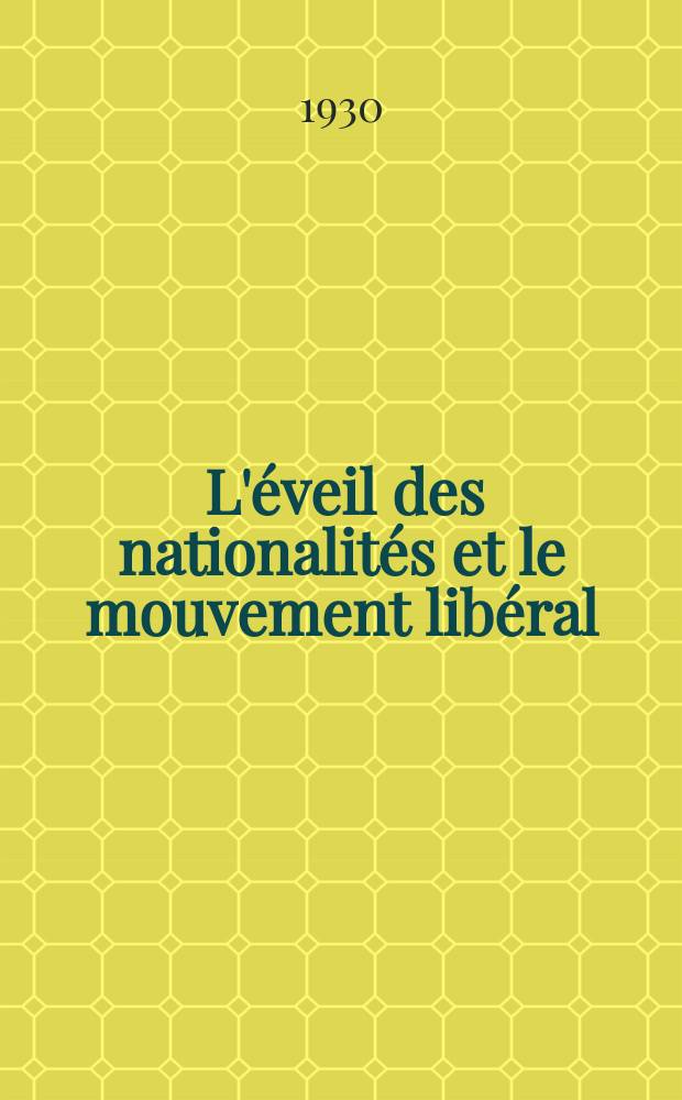 ... L'&eacute;veil des nationalit&eacute;s et le mouvement lib&eacute;ral (1815-1848)