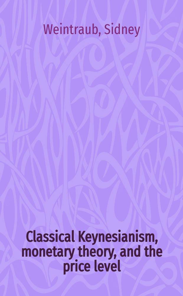 Classical Keynesianism, monetary theory, and the price level