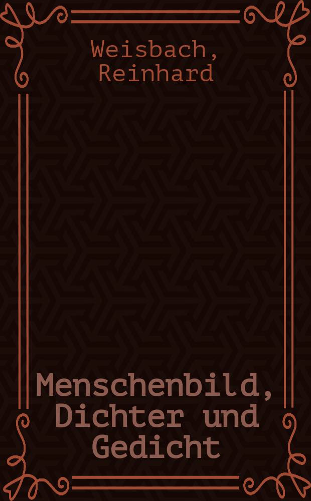 Menschenbild, Dichter und Gedicht : Aufs&auml;tze zur deutschen sozialistischen Lyrik : Becher, Braun, Brecht, Deicke, F&uuml;rnberg, Hermilin, Weinert, Wiens