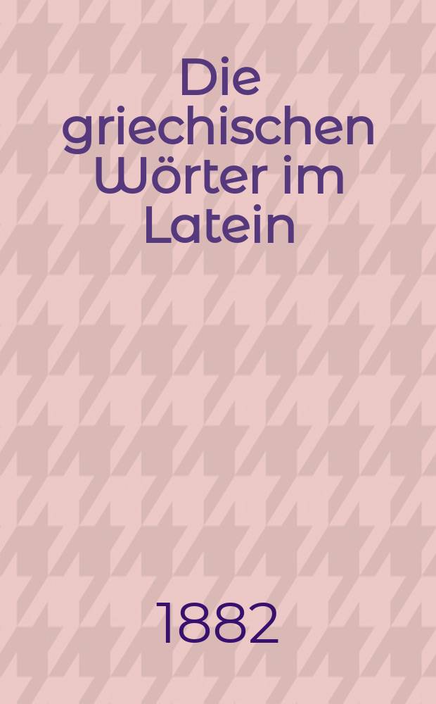 Die griechischen Wörter im Latein