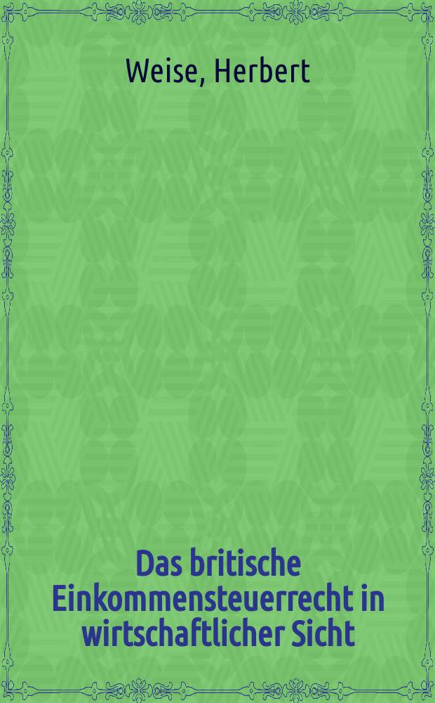 Das britische Einkommensteuerrecht in wirtschaftlicher Sicht