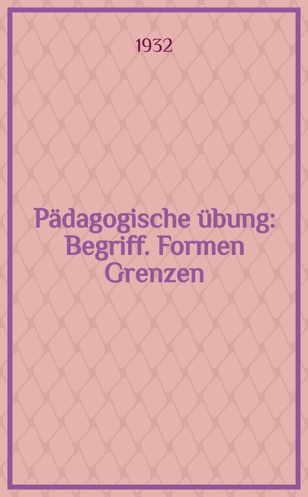 Pädagogische übung : Begriff. Formen Grenzen