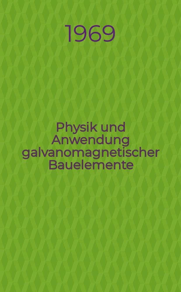Physik und Anwendung galvanomagnetischer Bauelemente