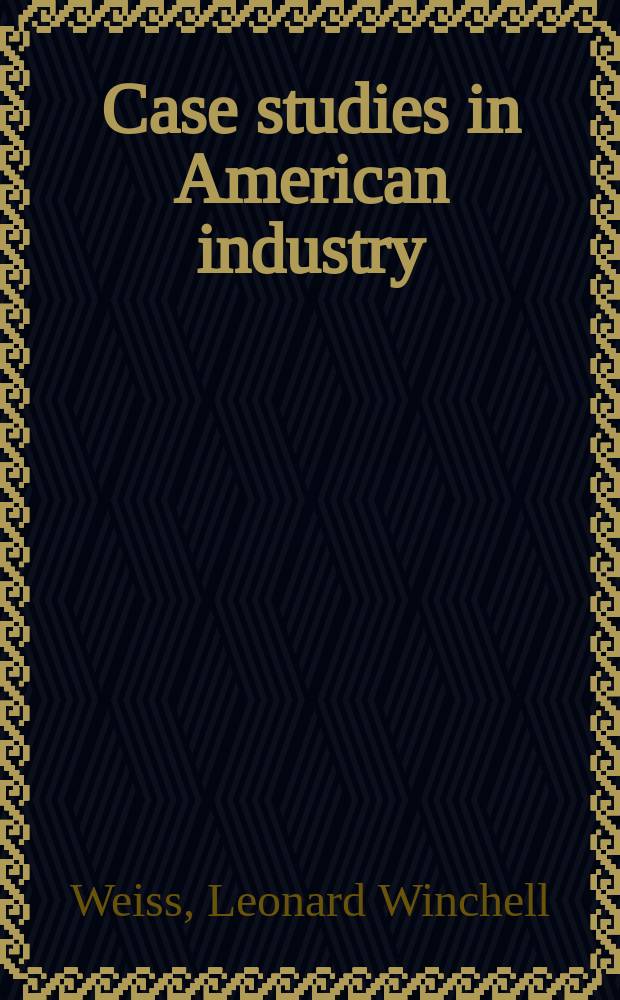 Case studies in American industry