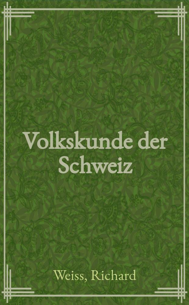 Volkskunde der Schweiz : Grundriss
