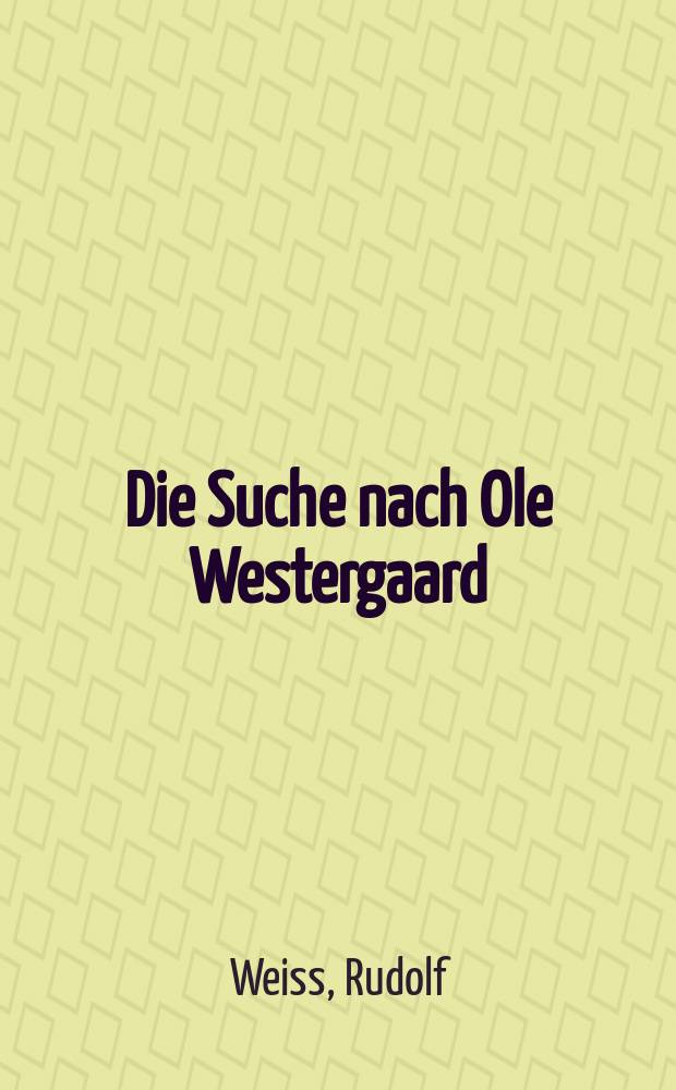 Die Suche nach Ole Westergaard : Roman