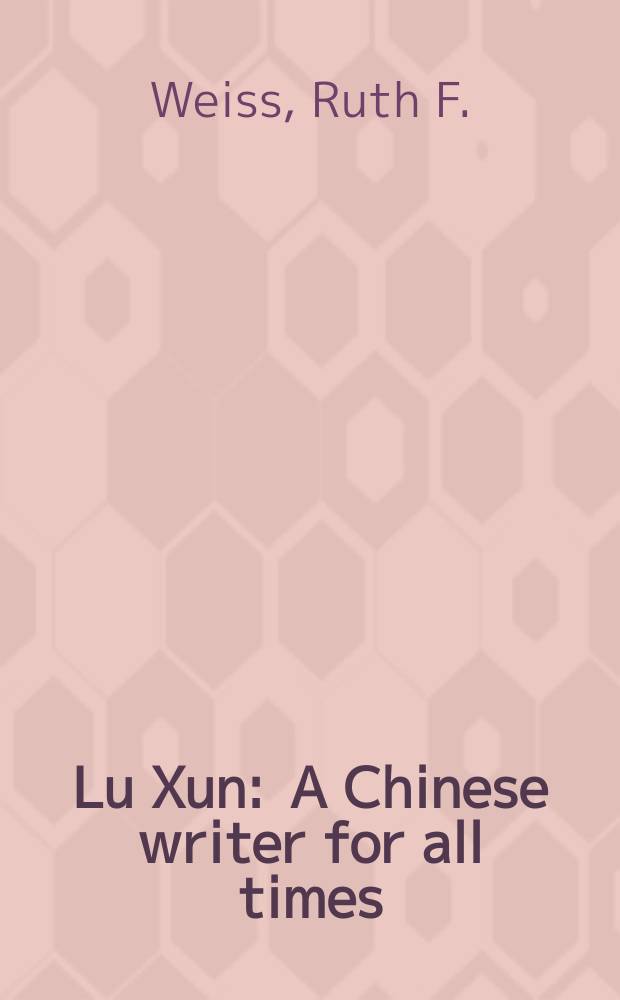 Lu Xun : A Chinese writer for all times
