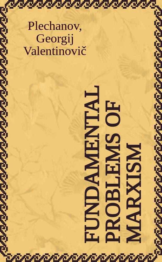 Fundamental problems of Marxism : Transl. from the Russ. ...