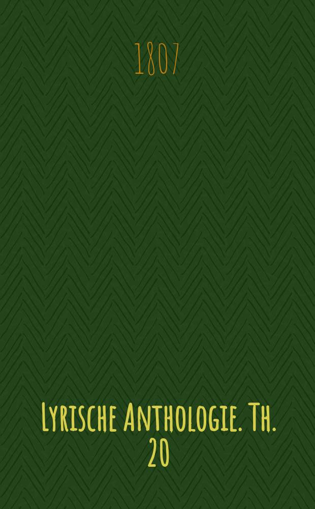 Lyrische Anthologie. Th. 20