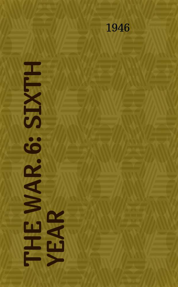 The war. [6] : Sixth year