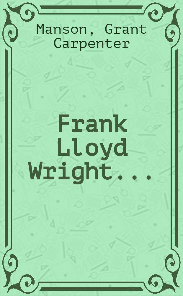 Frank Lloyd Wright ...