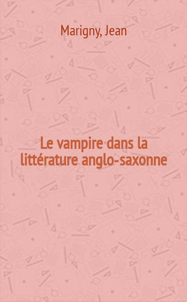 Le vampire dans la littérature anglo-saxonne : Thèse