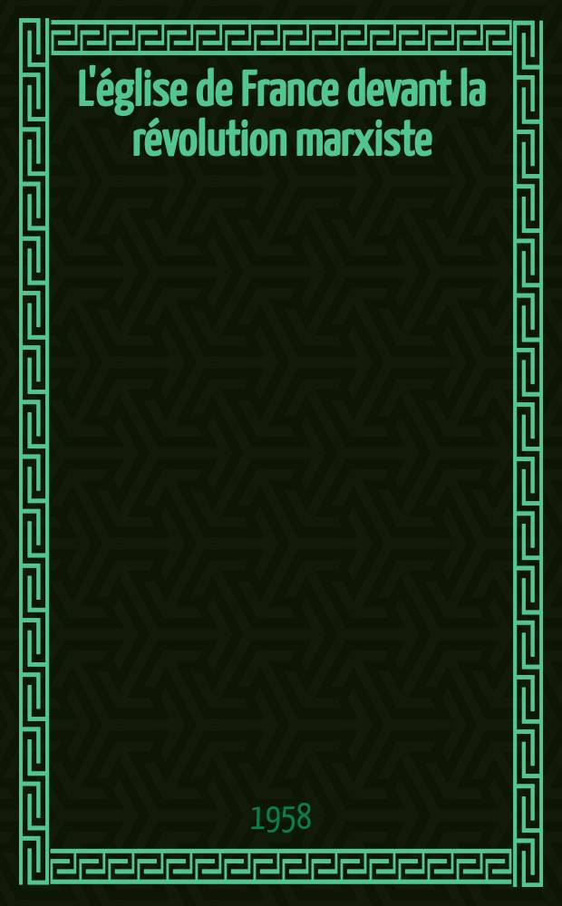 L'église de France devant la révolution marxiste