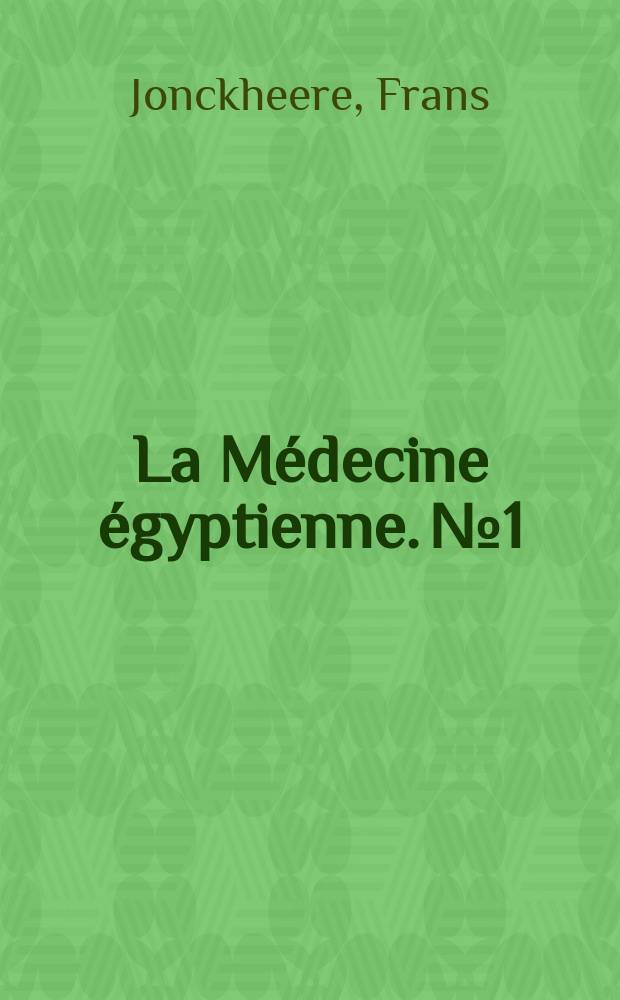 La Médecine égyptienne. № 1 : Une maladie égyptienne