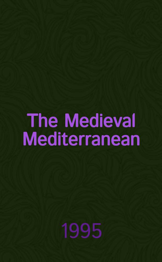 The Medieval Mediterranean : Peoples, economies a. cultures, 400-1453. Vol. 4 : Iberia and the Mediterranean world of the Middle Ages