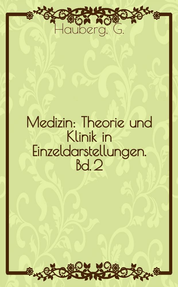 Medizin : Theorie und Klinik in Einzeldarstellungen. Bd. 2 : Die angeborene Hüftgelenksverrenkung und ihre Behandlung