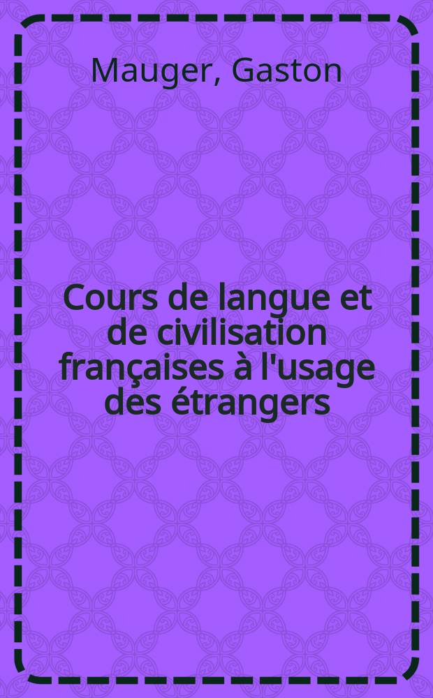Cours de langue et de civilisation françaises à l'usage des étrangers