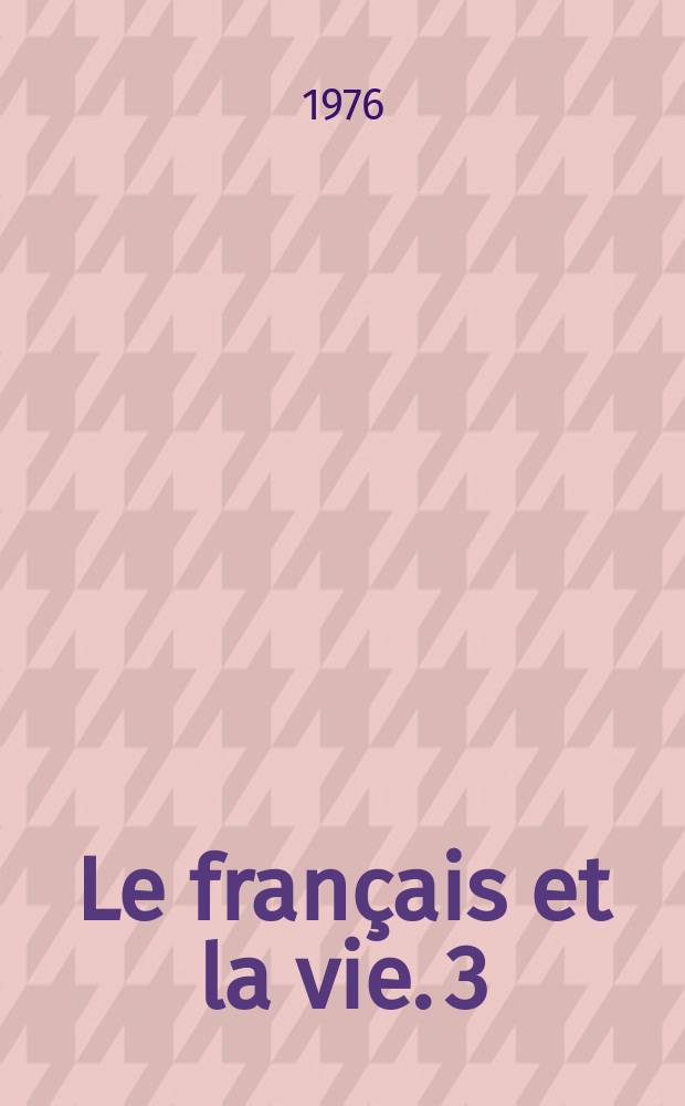 Le français et la vie. 3