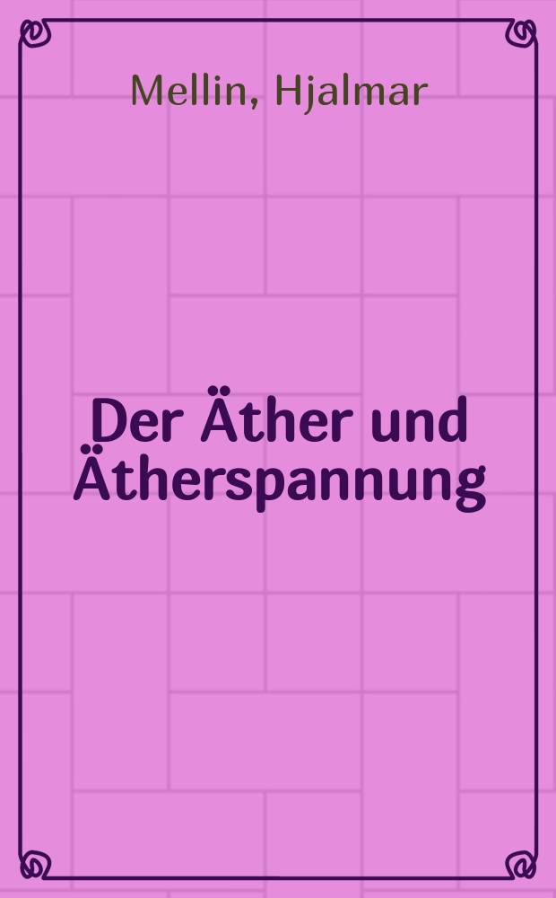 Der Äther und Ätherspannung