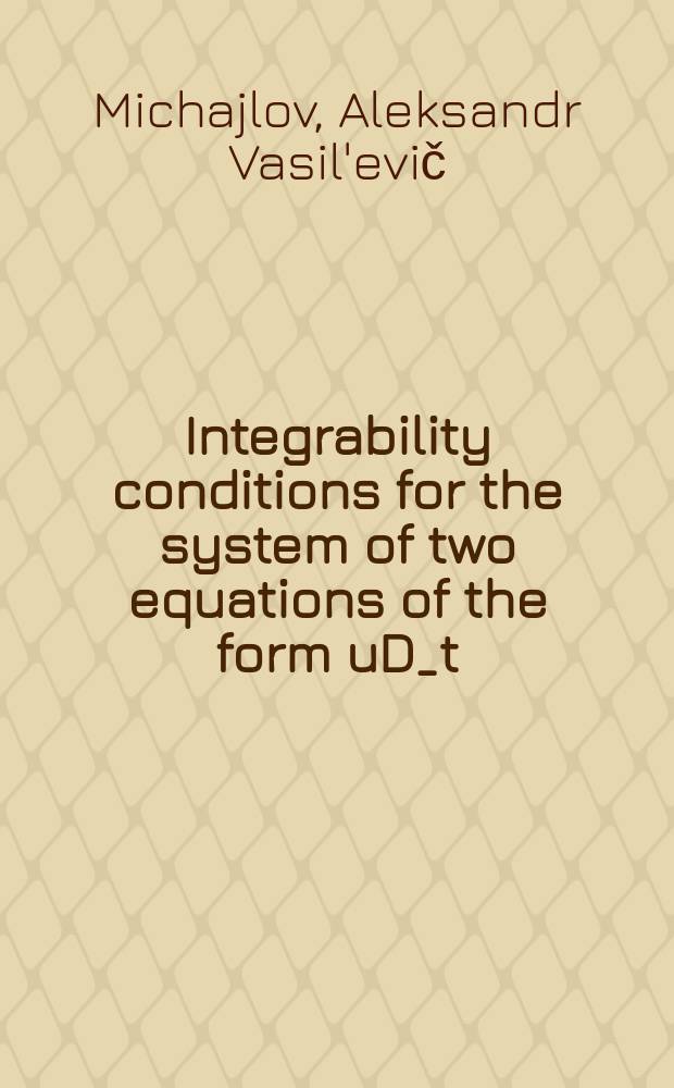 Integrability conditions for the system of two equations of the form uD_t=A(u)uD_xx+F(u, uD_x)