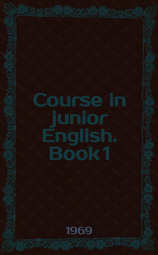 Course in junior English. Book 1 : English with a purpose