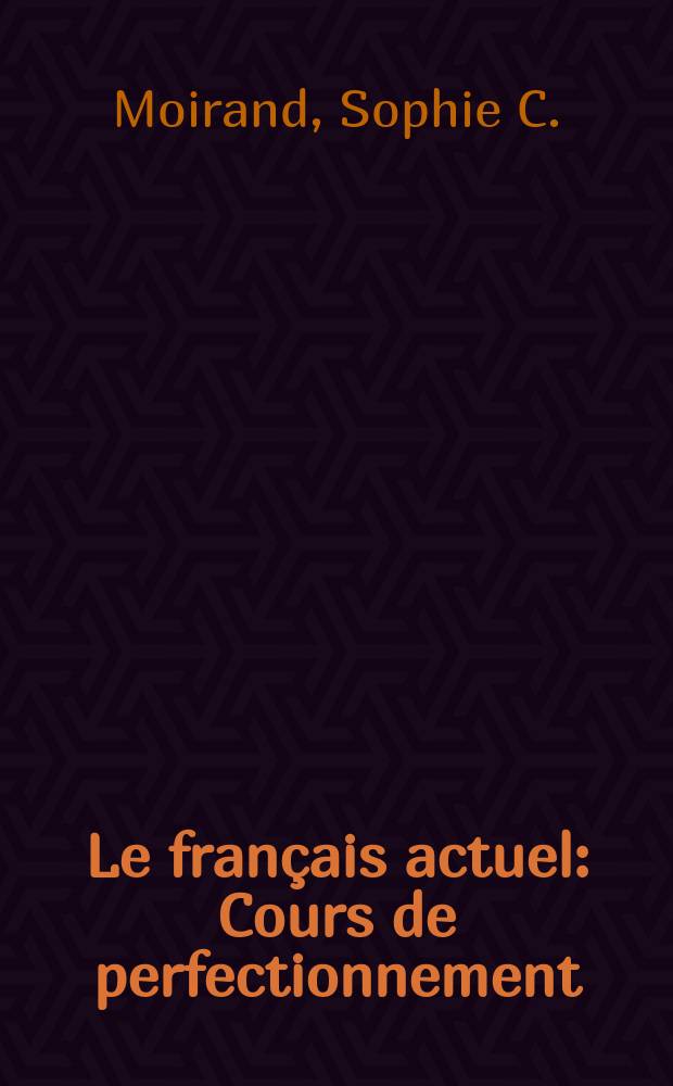 Le français actuel : Cours de perfectionnement : 2-e degré