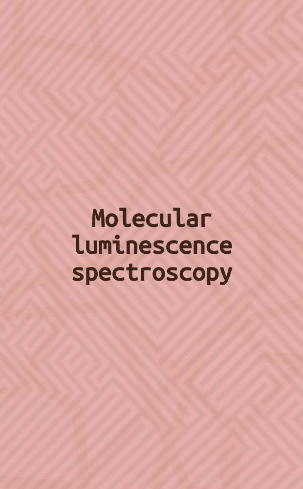 Molecular luminescence spectroscopy : Methods a. applications