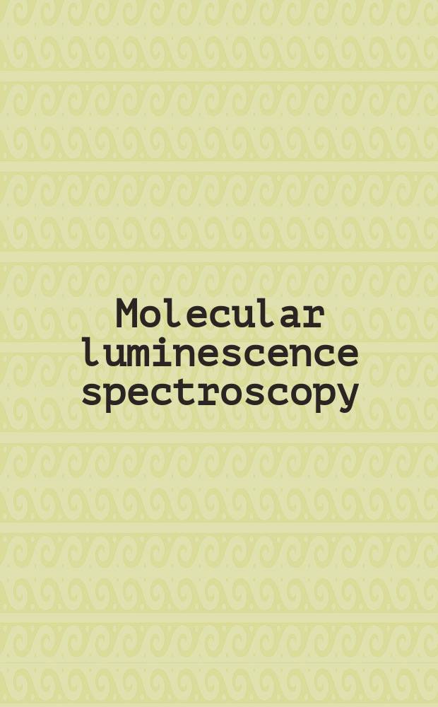 Molecular luminescence spectroscopy : Methods a. applications. Pt. 2