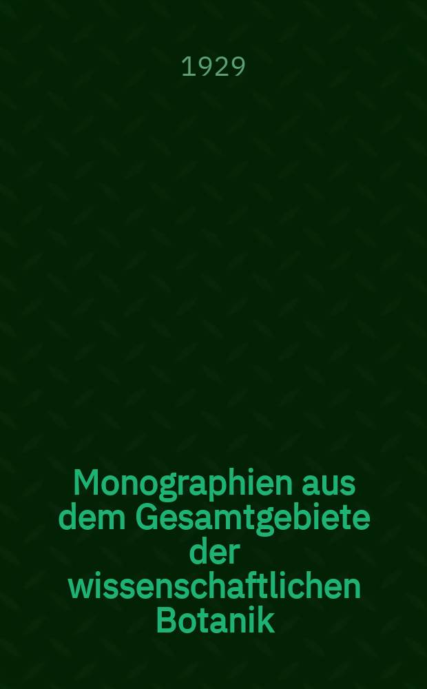 Monographien aus dem Gesamtgebiete der wissenschaftlichen Botanik