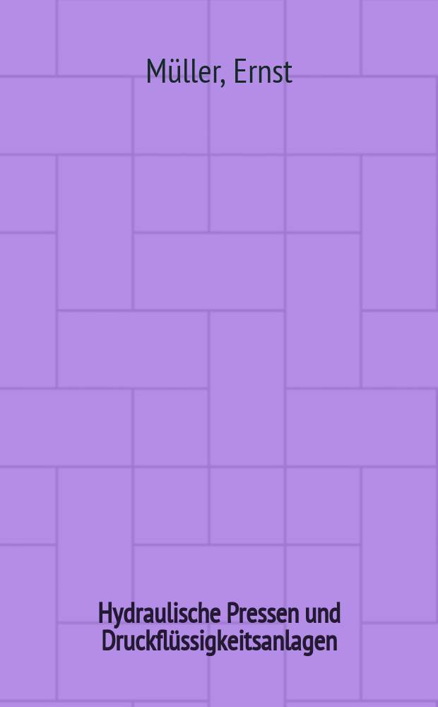 Hydraulische Pressen und Druckflüssigkeitsanlagen