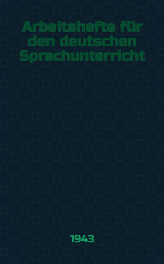 Arbeitshefte für den deutschen Sprachunterricht : Ausg. B für höhere Schulen