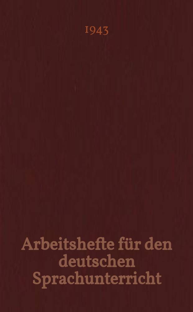 Arbeitshefte für den deutschen Sprachunterricht : Ausg. B für höhere Schulen. H. 2 : 3. u. 4. Klasse