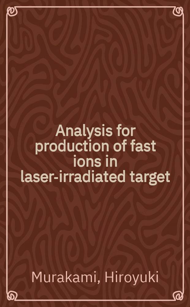 Analysis for production of fast ions in laser-irradiated target