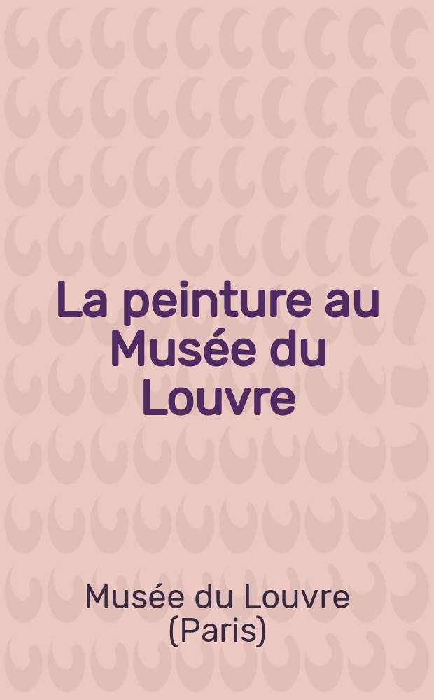 La peinture au Musée du Louvre