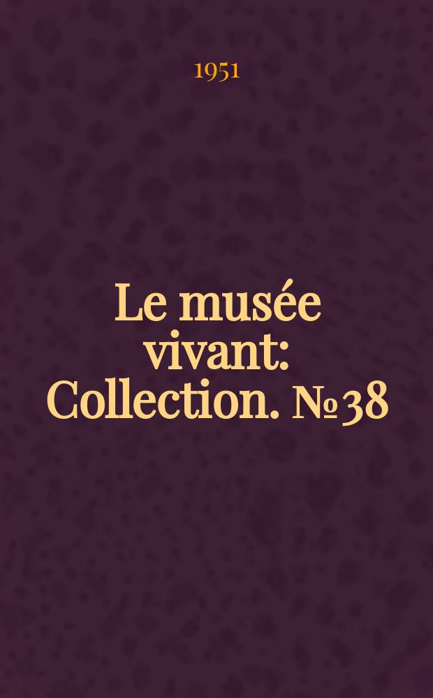 Le musée vivant : Collection. [№ 38] : L'art océanien