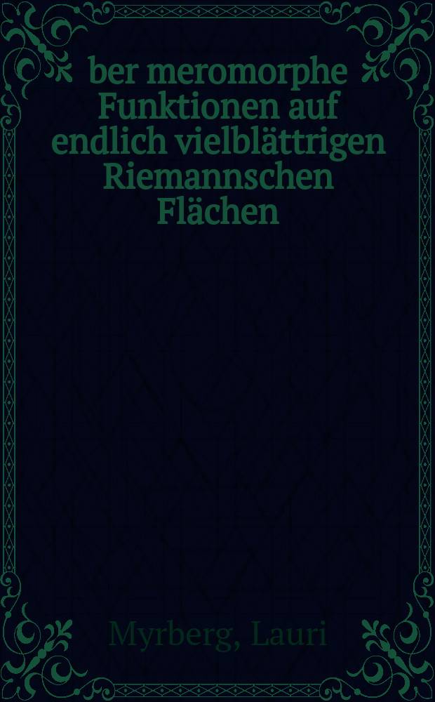 Über meromorphe Funktionen auf endlich vielblättrigen Riemannschen Flächen