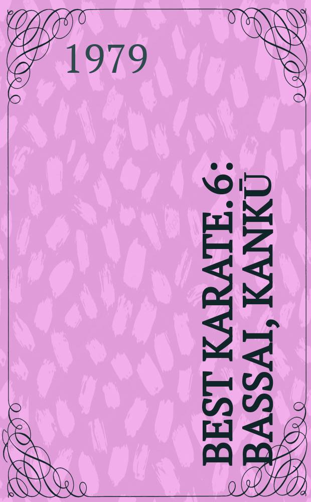 Best karate. 6 : Bassai, kankū