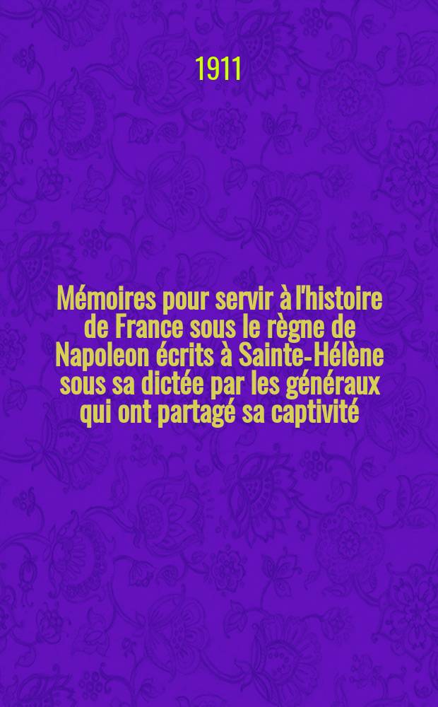 M&eacute;moires pour servir &agrave; l'histoire de France sous le r&egrave;gne de Napoleon &eacute;crits &agrave; Sainte-H&eacute;l&egrave;ne sous sa dict&eacute;e par les g&eacute;n&eacute;raux qui ont partag&eacute; sa captivit&eacute;. II : Campagnes d'Italie ; Egypte ; Politique du Directoire ; Situation politique de l'Europe en 1798 ; Seconde coalition contre la France ; 18 Brumaire ; Vend&eacute;e