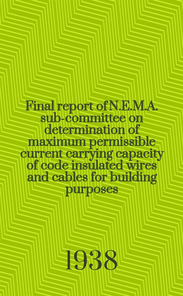 Final report of N.E.M.A. sub-committee on determination of maximum permissible current carrying capacity of code insulated wires and cables for building purposes. P. 4 : Determination of current carrying capacity of rubber insulated conductors for code, performance and heat-resistant grades of insulation