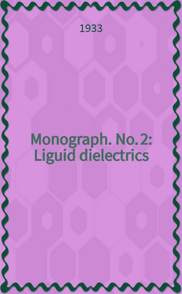 Monograph. No. 2 : Liguid dielectrics