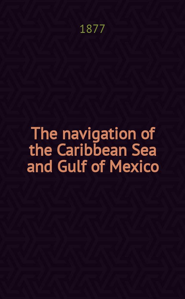 The navigation of the Caribbean Sea and Gulf of Mexico